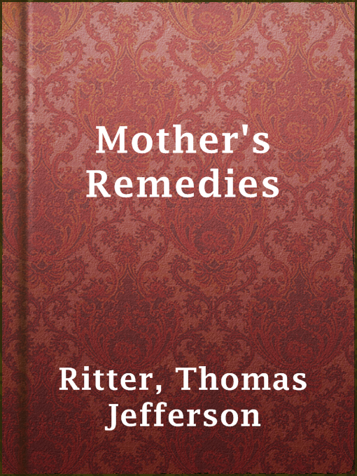 Title details for Mother's Remedies by Thomas Jefferson Ritter - Wait list